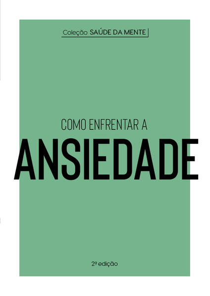 Coleção Saúde da Mente - Como enfrentar a Ansiedade