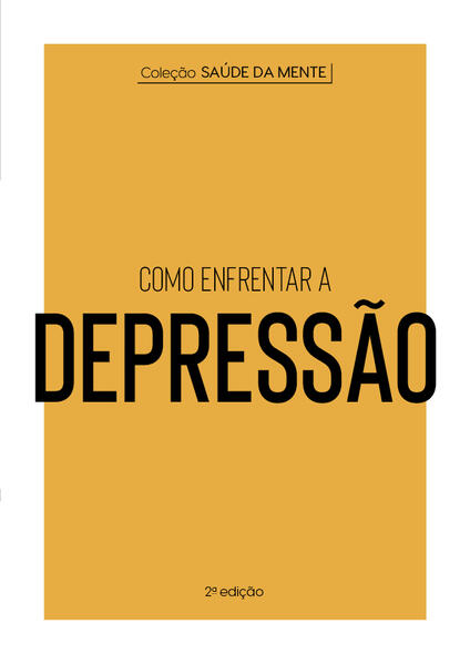 Coleção Saúde da Mente - Como enfrentar a Depressão