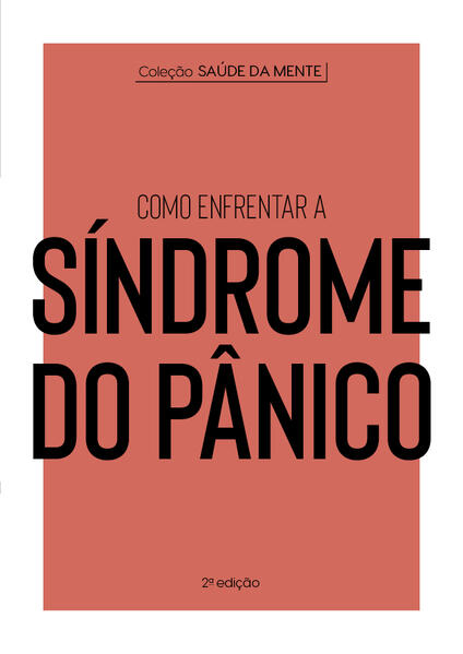 Coleção Saúde da Mente - Como enfrentar a Síndrome do Pânico