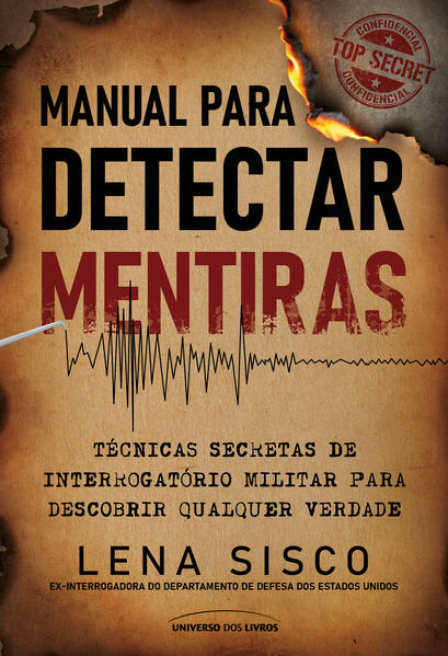 Manual para detectar mentiras: técnicas secretas de interrogatório militar para descobrir qualquer verdade