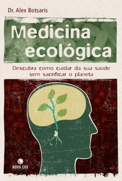 Medicina ecológica: descubra como cuidar de sua saúde sem sacrificar o planeta