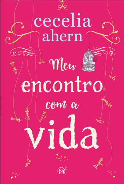 Meu encontro com a vida – A nova edição da surpreendente e emocionante história da mesma autora de “P.S. Eu te amo”