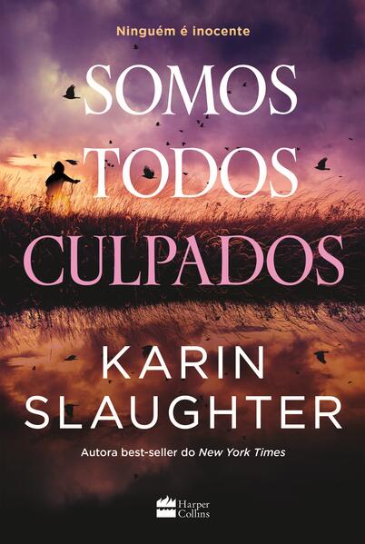 Somos todos culpados – Nova série de suspense da autora best-seller Karin Slaughter