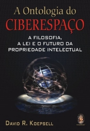 Ontologia do ciberespaço,a-a filosofia, a lei e o futuro da propriedade intelectual