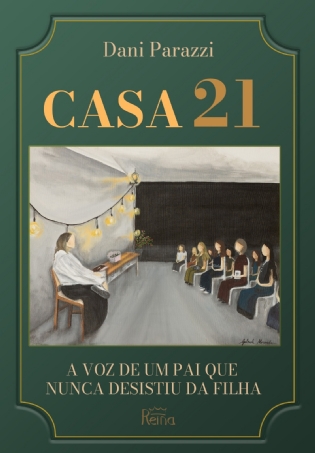 Casa 21: a voz de um Pai que nunca desistiu da filha