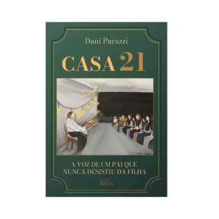 Casa 21: a voz de um Pai que nunca desistiu da filha