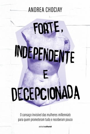 Forte, Independente e Decepcionada