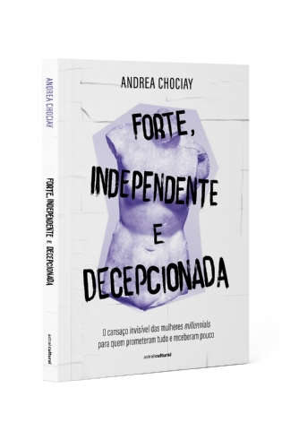 Forte, Independente e Decepcionada