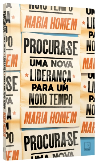 Procura-se: Uma Nova Liderança Para Um Novo Tempo
