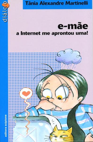 E-mãe - a internet me aprontou uma!
